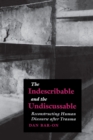 The Indescribable and the Undiscussable : Reconstructing Human Discourse After Trauma - Book