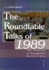 The Roundtable Talks of 1989 : The Genesis of Hungarian Democracy - Book
