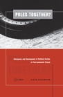 Poles Together? : The Emergence and Development of Political Parties in Postcommunist Poland - Book