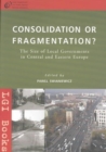 Consolidation or Fragmentation? : The Size of Local Governments in Central and Eastern Europe - Book