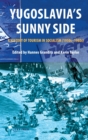 Yugoslavia'S Sunny Side : A History of Tourism in Socialism (1950s-1980s) - Book