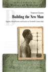 Building the New Man : Eugenics, Racial Science and Genetics in Twentieth-Century Italy - Book