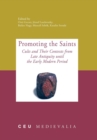 Promoting the Saints : Cults and Their Contexts from Late Antiquity Until the Early Modern Period - Book