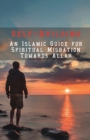 Self-Building : An Islamic Guide for Spiritual Migration Towards Allah - Book