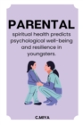 Parental spiritual health predicts psychological well being and resilience in youngsters - Book