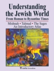 Understanding the Jewish World from Roman to Byzantine Times : Mishnah-Talmud-The Sages--An Introductory Atlas - Book