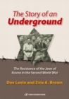 Story of an Underground : The Resistance of the Jews of Kovno in the Second World War - Book