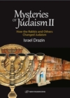 Mysteries of Judaism II : How the Rabbis & Others Changed Judaism - Book