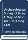 Archaeological Survey of Israel : Map of Mishmar Ha-'Emeq (32) - Book