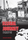 Illegal Journey : From the Holocaust to Palestine in 1946 - Book
