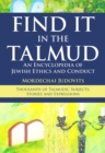 Find it in the Talmud : An Encyclopedia of Jewish Ethics and Conduct - Book