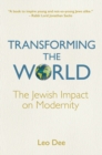 Transforming the World : The Jewish Impact on Modernity - Book