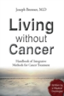 Living Without Cancer - Handbook of Integrative Methhods for Cancer Treatment - Book