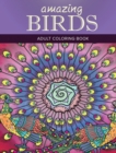 Amazing Birds : Adult Coloring Book - Book