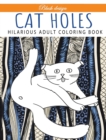 Cat Holes : Hilarious Adult Coloring Book: Coloring book - Book
