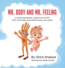 Mr. Body and Mr. Feeling : A Heartwarming, Sensitive Story for Teaching Kids Emotional Balance - Written by a Therapist for Children Ages 4 to 10 - Book