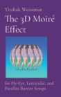 The 3D Moire Effect : for Fly-Eye, Lenticular, and Parallax-Barrier Setups - Book