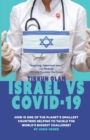 Tikkun Olam : Israel vs. COVID 19: How is One of the Planet's Smallest Countries Helping to Tackle the World's Biggest Challenge? - Book
