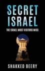 Secret Israel : The Israel Most Visitors Miss - Book