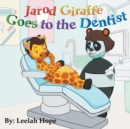 Jarod Giraffe Goes to the Dentist - Book