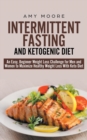 Intermittent-Fasting and Ketogenic-Diet : An Easy, Beginner Weight Loss Challenge for Men and Women to Maximize Healthy Weight Loss With Keto - Book