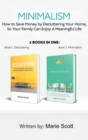 Minimalism,2 books in one : How to Save Money by Decluttering Your Home, So Your Family Can Enjoy A Meaningful Life - Book