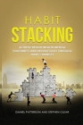 Habit Stacking : Achieve Health, Wealth, Mental Toughness, and Productivity through Habit Changes - Book