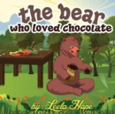 The bear who loved chocolate : Children Bedtime story picture book for Kids - Book