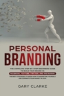 Personal Branding : The Complete Step-by-Step Beginners Guide to Build Your Brand in: Facebook, YouTube, Twitter, and Instagram. The Best Strategies to Know How to Marketing Yourself, and Dominate You - Book