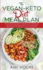 The Vegan Keto Diet Meal Plan : Discover the Secrets to Amazing and Unexpected Uses for the Ketogenic Diet Plus Vegan Recipes and Essential Techniques to Get You Started - Book