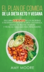 Plan de Comidas de la dieta keto vegana : Descubre los secretos de los usos sorprendentes e inesperados de la dieta cetogenica, ademas de recetas veganas, esenciales para empezar - Book