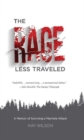 The Rage Less Traveled : A Memoir of Surviving a Machete Attack - Book