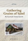 Gathering Grains of Sand : My Search for Samuel Jacobs - Book