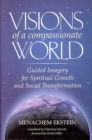 Visions of a Compassionate World : Guided Imagery for Spiritual Growth and Social Transformation - Book