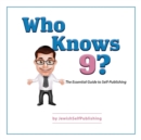 Who Knows 9? : The Essential Guide to Self-Publishing - Book