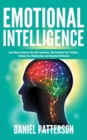 Emotional Intelligence : One Book Packed with Easy Ways to Improve Your Self-Awareness, Take Control of Your Emotions, Enhance Your Relationships and Guarantee Eq Mastery - Book