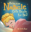 Princess Nancie Gets Ready for Bed : bedtime books for kids - Book