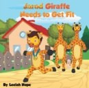 Jarod Giraffe Needs to Get Fit - Book