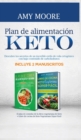 Plan de alimentacion Keto : Incluye 2 Manuscritos El plan de comidas de la dieta vegetariana de Keto + Libro de cocina de Keto Vegetariano Super Facil Descubre los secretos de un increible estilo de v - Book