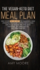 The Vegan-Keto Diet Meal Plan : Discover the Secrets to Amazing and Unexpected Uses for the Ketogenic Diet Plus Vegan Recipes and Essential Techniques to Get You Started - Book