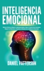Inteligencia Emocional : Maneras Faciles de Mejorar tu Autoconocimiento, Tomar el Control de tus Emociones, Mejorar tus Relaciones y Garantizar el Dominio de la Inteligencia Emocional. - Book