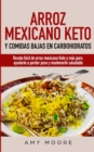 Arroz mexicano keto y comidas bajas en carbohidratos : Receta facil de arroz mexicano keto y mas para ayudarte a perder peso y mantenerte saludable - Book