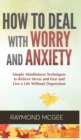 Como lidiar con la preocupacion y la ansiedad : tecnicas simples de mindfulness (atencion plena) para aliviar el estres y el miedo, y vivir una vida sin depresion - Book