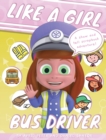 Like A Girl : Bus Driver - Book