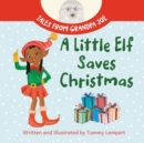 A Little Elf Saves Christmas : A Children's Gift Book About Determination And Magic - Book