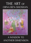 A Window to Another Dimension : The Art of Orna Ben-Shoshan - Book