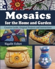 Mosaics for the Home and Garden : Creative Guide, Original Projects and instructions - Book