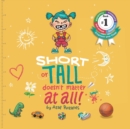Short or Tall Doesn't Matter at All : (childrens Books about Bullying/Friendship/Being Different/Kindness Picture Books, Preschool Books, Ages 3 5, Baby Books, Kids Books, Kindergarten Books, Ages 4 8 - Book