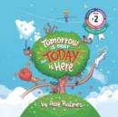Tomorrow Is Near But Today Is Here : (childrens Books about Anxiety/Sleep Disorders/Adhd/Stress Relief, Picture Books, Preschool Books, Ages 3 5, Baby Books, Kids Books, Kindergarten Books, Ages 4 8) - Book