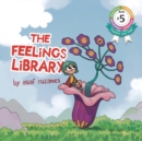 The Feelings Library : A children's picture book about feelings, emotions and compassion: Emotional Development, Identifying & Articulating Feelings, Develop Empathy (kindergarten, preschool ages 3 - - Book